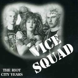 Vice Squad : The Riot City Years